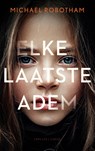 Elke laatste adem - Michael Robotham - 9789403138923
