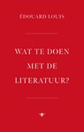 Wat te doen met de literatuur? - Édouard Louis - 9789403140438