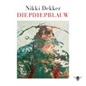diepdiepblauw - Nikki Dekker - 9789403180212