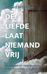 De liefde laat niemand vrij - Gerard Vrooland - 9789403300191
