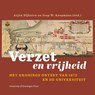 Verzet en vrijheid - Arjen Dijkstra ; Benjamin van der Linde ; Joop W. Koopmans ; Judith Brouwer - 9789403429823