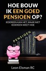 Hoe bouw ik een goed pensioen op? - Leon Elsman RC - 9789403605746