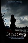 Ga niet weg - Krisha Van der Male - 9789403605814
