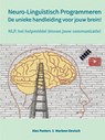 Neuro-Linguïstisch Programmeren, de unieke handleiding voor jouw brein! - Alex Peeters & Marleen Devisch - 9789403627182