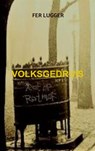 VOLKSGEDRUIS - Fer Lugger - 9789403639642