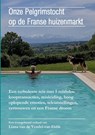 Onze Pelgrimstocht op de Franse huizenmarkt - Liana Van de Vendel-van Eldik - 9789403662688