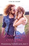 Onze liefde, ons pad - Lyse Du Champ - 9789403687278