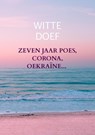 Zeven jaar Poes, Corona, Oekraïne... - Witte Doef - 9789403697420