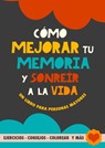 Cómo mejorar tu memoria y sonreír a la vida - Grete Garrido - 9789403698519