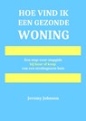 Hoe vind ik een gezonde woning - Jeromy Johnson - 9789403709741