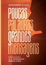 Poucas palavras, grandes mensagens - Alexandra Bueno - 9789403715827