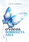 O vôo da borboleta azul - Leia Lisboa - 9789403724850