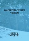 WACHTEN OP HET TEKEN - Pieter Nelletje - 9789403725093