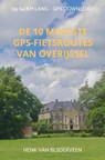 De 10 mooiste GPS-fietsroutes van Overijssel - Henk van Blijderveen - 9789403733937