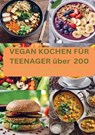 VEGAN KOCHEN FÜR TEENAGER über 200 - Laura Müller - 9789403735184