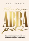 Falando com Abba Pai - Anna Prazim - 9789403736808