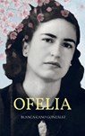 Ofelia - Blanca Cano González - 9789403737348