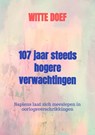 107 jaar steeds hogere verwachtingen - Witte Doef - 9789403760049