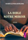 La Bible, Notre Miroir - Isabelle MALIZOKAMA - 9789403766393
