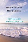 EUTHANASIE ZONDER GRENZEN - PATRICK HERBOTS MIET DRIESSEN - 9789403769530