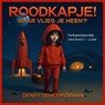 Roodkapje! Waar vlieg je heen? - Danny Demeersseman - 9789403769646