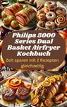 Philips 5000 Series Dual Basket Airfryer Kochbuch: Zeit sparen mit 2 Rezepten gleichzeitig - Sophia LeGrand - 9789403779706