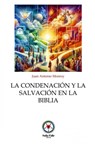 La Condenación y la Salvación en la Biblia - Juan Antonio Monroy - 9789403784380