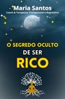 O Segredo Oculto de Ser Rico - Maria Santos - 9789403795881