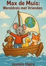 Max de Muis: Wereldreis met Vrienden - Jasmin Hajro - 9789403796246