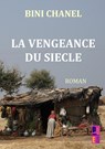 La veangeance du siècle - Bini Chanel - 9789403797465