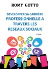Développer sa carrière professionnelle à travers les réseaux sociaux - Romy Gotto - 9789403802398