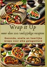 Wrap it Up meer dan 100 veelzijdige recepten - Nora Whitestone - 9789403804972