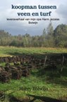 koopman tussen veen en turf - Harry Bolwijn - 9789403813127