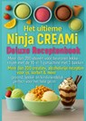 Het ultieme Ninja CREAMi Deluxe Receptenboek – meer dan 200 ideeën voor bevroren lekkernijen met de 10-in-1 ijsmachine met 3 bakken - Marie Leckerbissen - 9789403813813