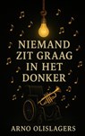 Niemand zit graag in het donker - Arno Olislagers - 9789403819198
