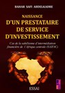 Naissance d'un prestataire de service d'investissement - Safi Abdelkadre BAHAR - 9789403820729