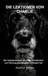 Die Lektionen von Charlie - Rudolf Grimm - 9789403824178