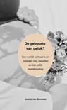 De geboorte van geluk? - Josine Van Boxmeer - 9789403825076