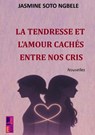 La tendresse et l'amour cachés entre nos cris - Jasmine Soto Ngbele - 9789403825885