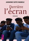 Derrière l'écran - Jasmine Soto Ngbele - 9789403825892