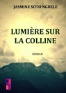 Lumière sur la colline - Jasmine Soto Ngbele - 9789403826103