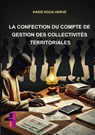 La confection du compte de gestion des collectivités territoriales - Hervé Kassi koua - 9789403826356