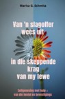 Van 'n slagoffer wees uit in die skeppende krag van my lewe - Marita G. Schmitz - 9789403830698