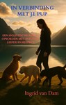 In Verbinding met je Pup - Ingrid van Dam - 9789403836751