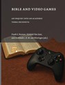 Bible and video games - FRANK G. BOSMAN,  Rebekah Van Sant, Archibald L. H. M. Van Wieringen (eds.) - 9789403844152