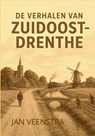 De Verhalen van Zuidoost-Drenthe - Jan Veenstra - 9789403849126