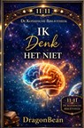 IK Denk het Niet! - Dragon Bean - 9789403873701