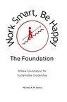 Work Smart, Be Happy; The Foundation - Michiel Arens - 9789403888903