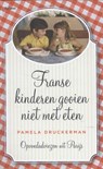 Franse kinderen gooien niet met eten - Pamela Druckerman - 9789460031090