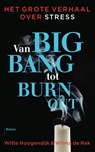 Van big bang tot burn-out - Witte Hoogendijk ; Wilma de Rek - 9789460034152